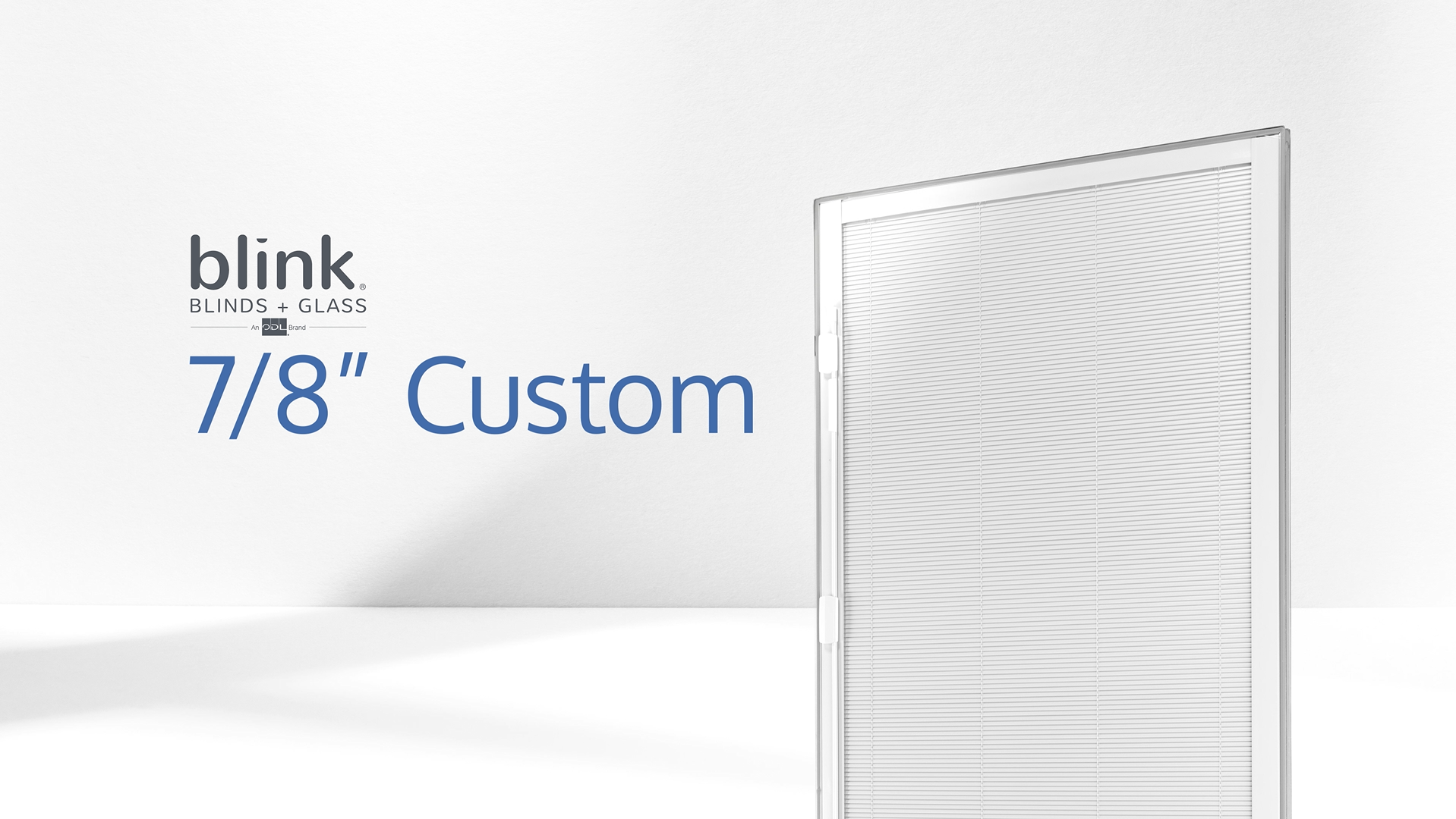 Blink 7/8-inch Custom for Windows and Doors Now Available from ODL, Inc.